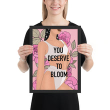 Load image into Gallery viewer, &quot;You deserve to bloom&quot; Framed poster by Maraillustrations
