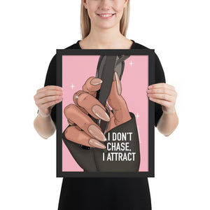 "I don't chase,i attract" Framed poster by Maraillustrations