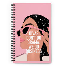 Load image into Gallery viewer, &quot;Divas don&#39;t do drama.We do business&quot; Spiral notebook by Maraillustrations
