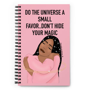 "Do the universe a small favor..don't hide your magic"Spiral notebook by Maraillustrations